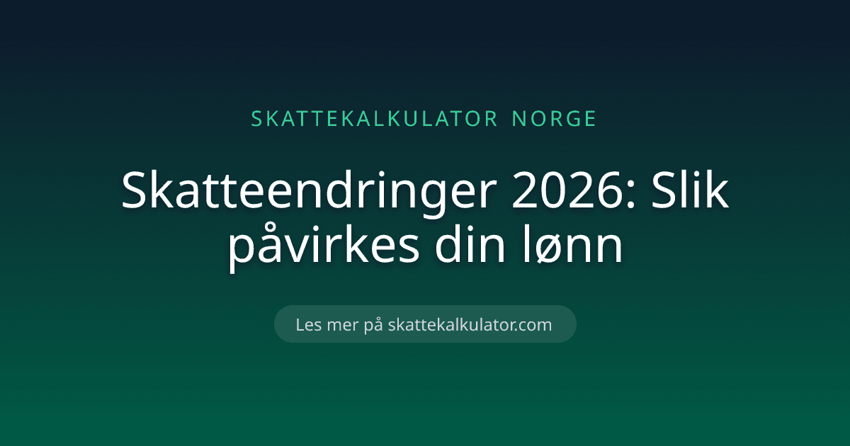 Skatteendringer 2026: Slik påvirkes din lønn