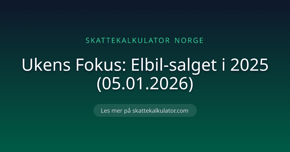 Ukens Fokus: Elbil-salget i 2025 (05.01.2026)